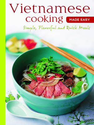 Coperta cărții 'Vietnamese Cooking Made Easy: Simple, Flavorful and Quick Meals [Vietnamese Cookbook, 50 Recipes] -'