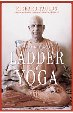 Swami Kripalu's Ladder of Yoga - Richard Faulds