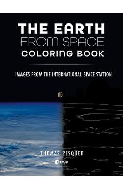 Coperta cărții 'The Earth from Space Coloring Book: Images from the International Space Station - Thomas Pesquet'
