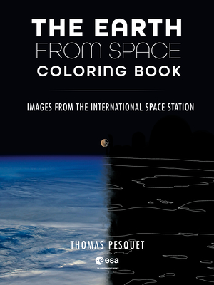 Coperta cărții 'The Earth from Space Coloring Book: Images from the International Space Station - Thomas Pesquet'