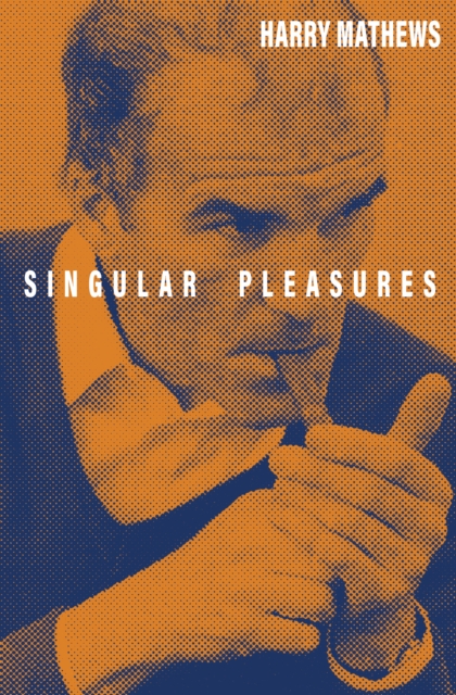 Coperta cărții 'Singular Pleasures - Harry Mathews'