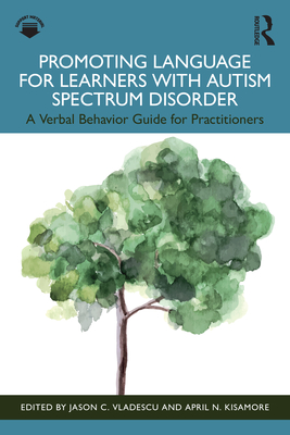 Coperta cărții 'Promoting Language for Learners with Autism Spectrum Disorder: A Verbal Behavior Guide for Practitioners - Jason C.'