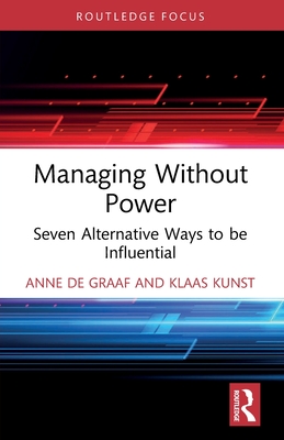 Coperta cărții 'Managing Without Power: Seven Alternative Ways to be Influential - Anne De Graaf'