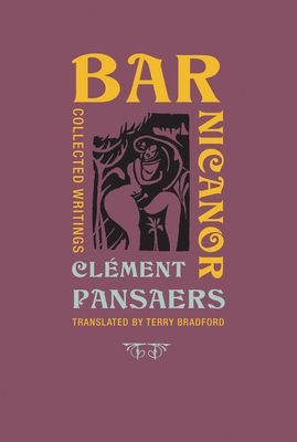 Coperta cărții 'Bar Nicanor: Collected Writings - Clement Pansaers'