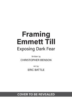 Framing Emmett Till: Exposing Dark Fear - Christopher Benson
