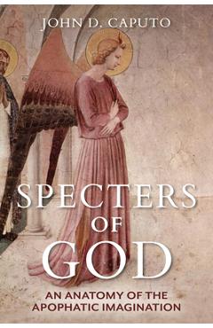 Coperta cărții 'Specters of God: An Anatomy of the Apophatic Imagination - John D. Caputo'