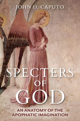 Coperta cărții 'Specters of God: An Anatomy of the Apophatic Imagination - John D. Caputo'