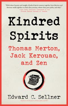 Coperta cărții 'Kindred Spirits: Thomas Merton, Jack Kerouac, and Zen - Edward C. Sellner'