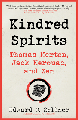 Coperta cărții 'Kindred Spirits: Thomas Merton, Jack Kerouac, and Zen - Edward C. Sellner'