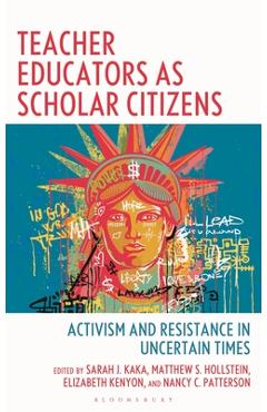 Coperta cărții 'Teacher Educators as Scholar Citizens: Activism and Resistance in Uncertain Times - Sarah Kaka'