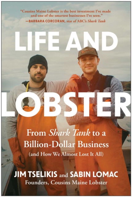 Coperta cărții 'Life and Lobster: From Shark Tank to a Billion-Dollar Business (and How We Almost Lost It All) - Jim Tselikis'