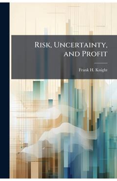 Coperta cărții 'Risk, Uncertainty, and Profit - Frank H. Knight'