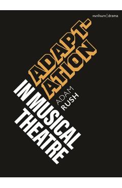 Coperta cărții 'Adaptation in Musical Theatre - Adam Rush'