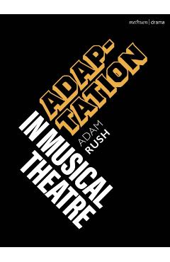 Adaptation in Musical Theatre - Adam Rush