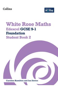 Coperta cărții 'White Rose Maths: Edexcel GCSE 9-1 Foundation Student Book 2 - Ian Davies'
