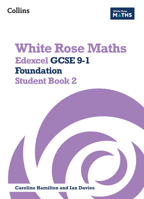 Coperta cărții 'White Rose Maths: Edexcel GCSE 9-1 Foundation Student Book 2 - Ian Davies'