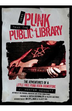 Coperta cărții 'More Punk Than the Public Library: The Adventures of a Little Free Punk Rock Bookstore - J. Hunter Bennett'