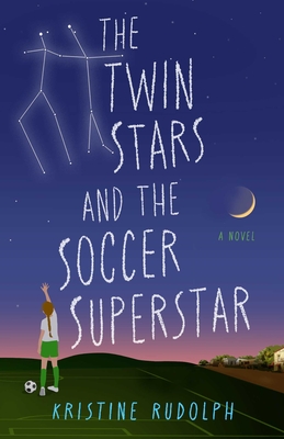 Coperta cărții 'The Twin Stars and the Soccer Superstar - Kristine Rudolph'