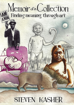 Coperta cărții 'Memoir of a Collection: Finding Meaning Through Art - Steven Kasher'