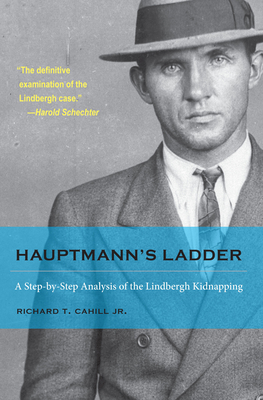 Coperta cărții 'Hauptmann's Ladder: A Step-By-Step Analysis of the Lindbergh Kidnapping -'