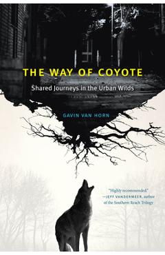 Coperta cărții 'The Way of Coyote: Shared Journeys in the Urban Wilds - Gavin Van Horn'