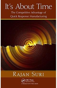 Coperta cărții 'It's About Time: The Competitive Advantage of Quick Response Manufacturing [With CDROM] - Rajan Suri'