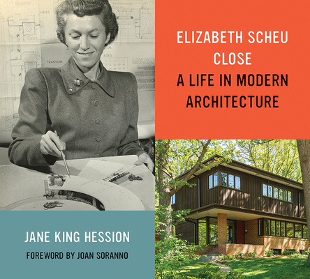 Coperta cărții 'Elizabeth Scheu Close: A Life in Modern Architecture - Jane King Hession'