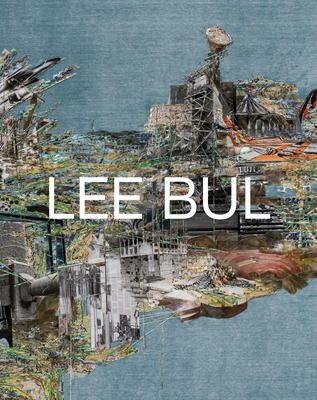Coperta cărții 'Lee Bul: Life and Work - Lee Bul'
