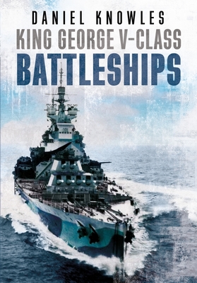 Coperta cărții 'King George V-Class Battleships - Daniel Knowles'