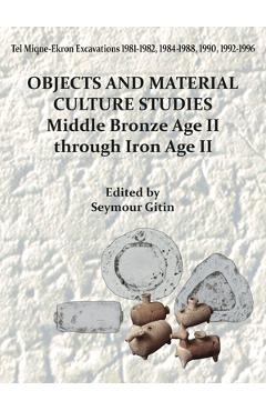 Coperta cărții 'Tel Miqne-Ekron 14/1: Objects and Material Culture Studies: Middle Bronze Age II Through Iron Age II -'