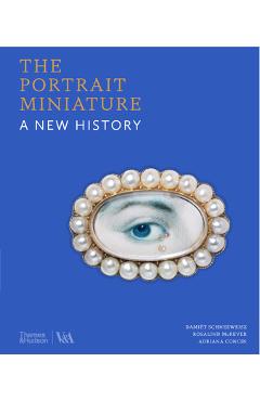 Coperta cărții 'The Portrait Miniature: A New History - Damiët Schneeweisz'