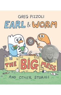 Coperta cărții 'Earl & Worm #2: The Big Mess and Other Stories - Greg Pizzoli'