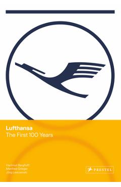 Coperta cărții 'Lufthansa: The First 100 Years - Hartmut Berghoff'