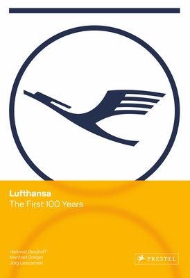 Coperta cărții 'Lufthansa: The First 100 Years - Hartmut Berghoff'