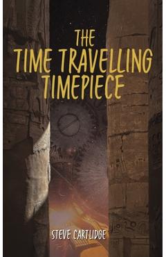 Coperta cărții 'The Time Travelling Timepiece - Steve Cartlidge'