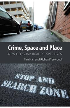 Crime, Space and Place: New Geographical Perspectives