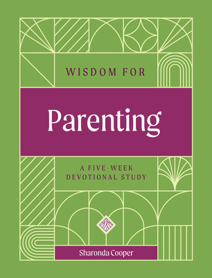Coperta cărții 'Wisdom for Parenting: A Five-Week Devotional Study - Sharonda Cooper'