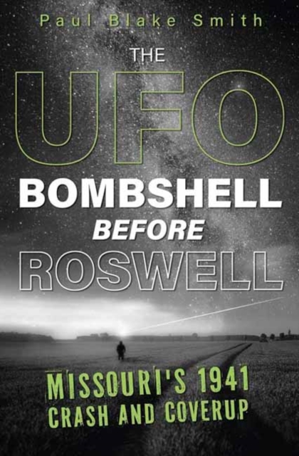 Coperta cărții 'The UFO Bombshell Before Roswell: Missouri's 1941 Crash and Cover-Up - Paul Blake Smith'