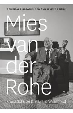 Coperta cărții 'Mies Van Der Rohe: A Critical Biography - Franz Schulze'