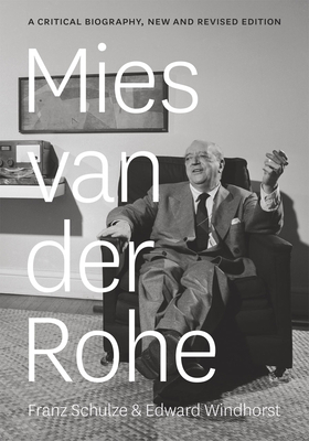 Coperta cărții 'Mies Van Der Rohe: A Critical Biography - Franz Schulze'