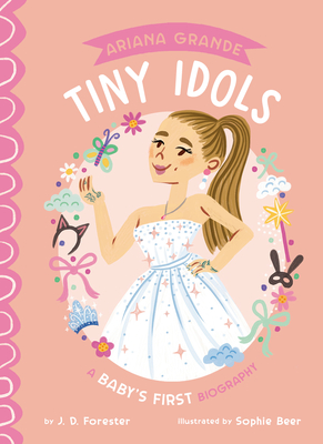 Coperta cărții 'Ariana Grande: A Baby's First Biography - J. D. Forester'