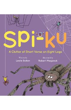 Coperta cărții 'Spi-Ku: A Clutter of Short Verse on Eight Legs - Leslie Bulion'