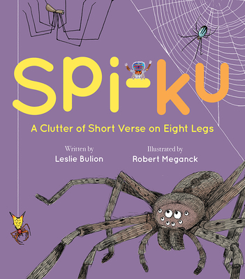 Coperta cărții 'Spi-Ku: A Clutter of Short Verse on Eight Legs - Leslie Bulion'