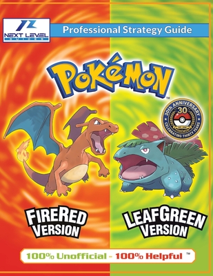 Coperta cărții 'Pokemon FireRed and LeafGreen Strategy Guide (Full Color): 100% Unofficial - 100% Helpful Walkthrough - Next Level'