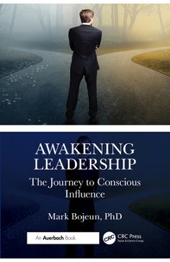 Coperta cărții 'Awakening Leadership: The Journey to Conscious Influence - Mark Bojeun'