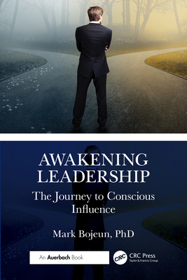 Coperta cărții 'Awakening Leadership: The Journey to Conscious Influence - Mark Bojeun'