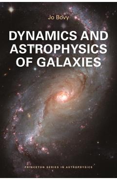 Coperta cărții 'Dynamics and Astrophysics of Galaxies - Jo Bovy'