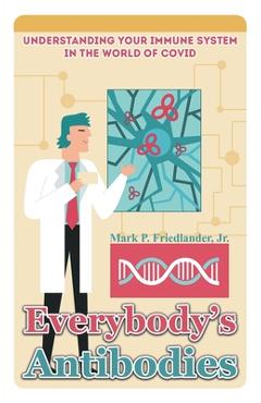 Coperta cărții 'Everybody's Antibodies - Mark P. Friedlander'