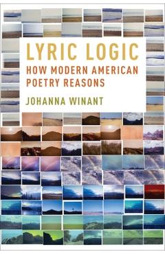 Coperta cărții 'Lyric Logic: How Modern American Poetry Reasons - Johanna Winant'