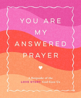 Coperta cărții 'You Are My Answered Prayer: A Keepsake of the Love Story God Gave Us - Jen Thompson'